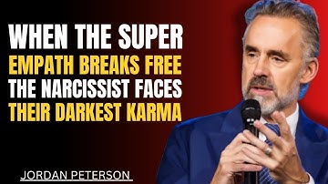 When the Super Empath Breaks Free, the Narcissist Faces Their Darkest Karma | Jordan Peterson