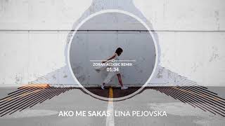 Video thumbnail of "Lina Pejovska - Ako Me Sakas (Zoran Aleksic Remix)"