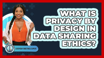 What Is Privacy By Design In Data Sharing Ethics? - Everyday Bioethics Expert
