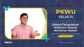 Pkwu Kelas 10 - Sistem Pengolahan Makanan Awetan Berbahan Nabati - Sma Doa Bangsa Asep S