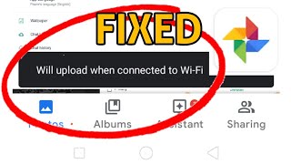 Google Photos || Will Upload When Connected to WiFi Problem Solved screenshot 2