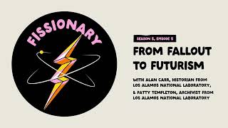 From Fallout to Futurism With Los Alamos National Lab