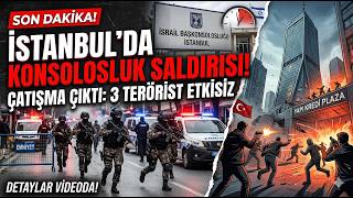 Konsolosluk Saldiri Gi̇ri̇şi̇mi̇ Saldırı Anının En Net Görüntüleri Ortaya Çıktı