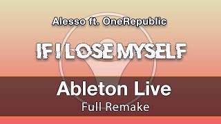 If I Lose Myself Ableton Remake - Alesso ft  OneRepublic