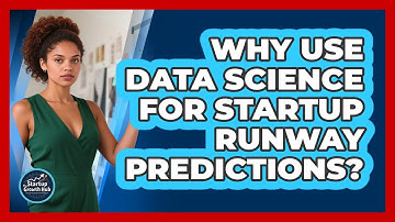 Why Use Data Science For Startup Runway Predictions? - The Startup Growth Hub