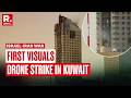 BREAKING Drone Attack Damages Govt Building In Kuwait City Israel Iran War Escalates