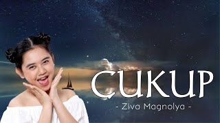 Ziva Magnolya - Cukup (Lirik Lagu)