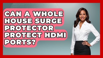 Can A Whole House Surge Protector Protect HDMI Ports? - NextGen Viewing and Audio