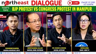 BJP PROTEST Vs CONGRESS PROTEST IN MANIPUR || ON NORTHEAST DIALOGUE 23|07|26  [LIVE]