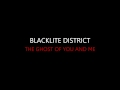 Blacklite District - The Ghost Of You And Me [Lyrics] HQ