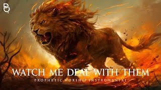 Watch Me Deal With Them | Prophetic Prayer Music Instrumental