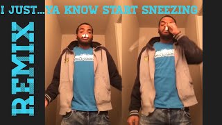 I Just Start Sneezing Remix😤🤧🕺🏼 SUBSCRIBE PLZ🤟🏼