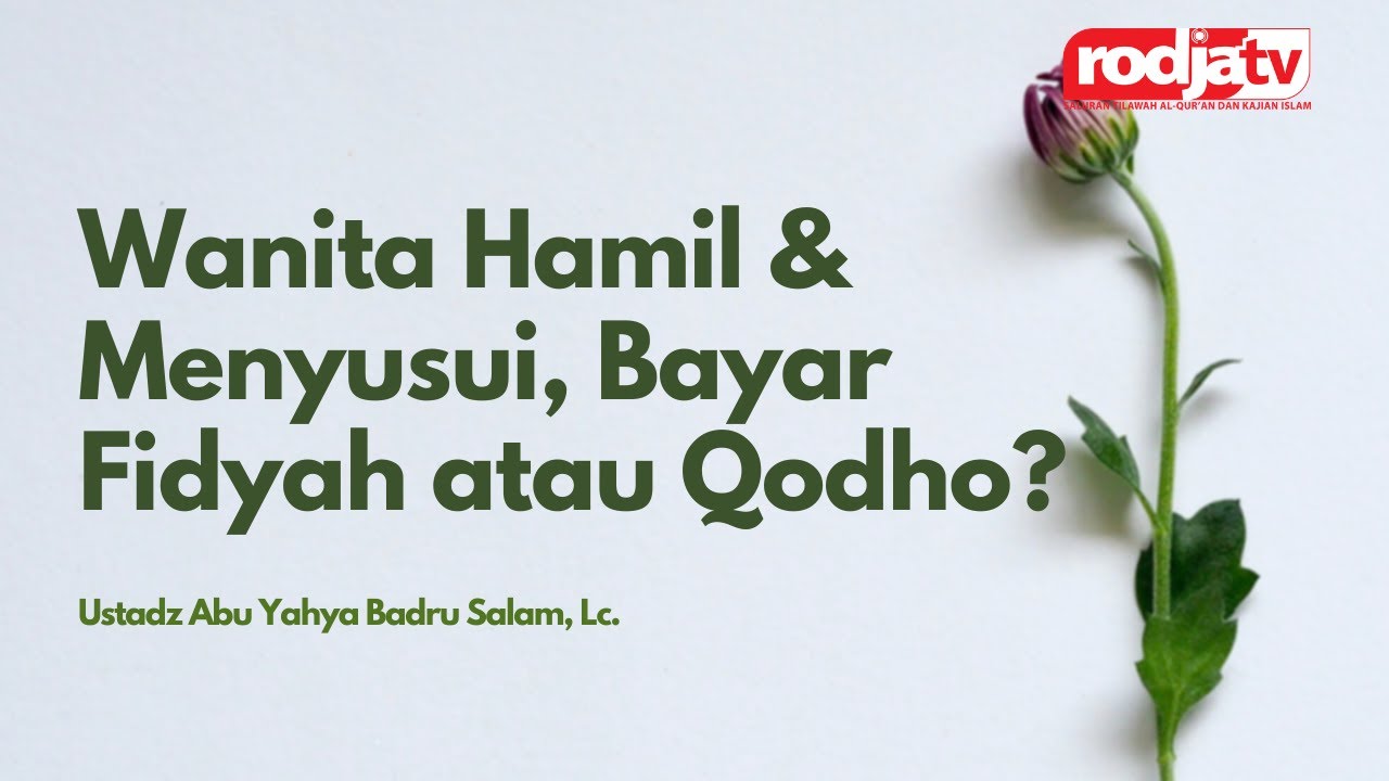 Wanita Hamil & Menyusui, Bayar Fidyah atau Qodho? - Ustadz Abu Yahya Badru Salam, Lc.