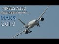 ✈AIRBUS A350 XWB. BEAUTIFUL FLIGHT.👉MAKS AIRSHOW IN RUSSIA. АВИАСАЛОН МАКС 2019.