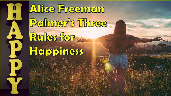 Alice Freeman Palmer's Three Rules for Happiness