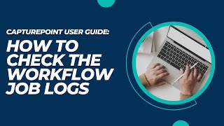 How to Check the Workflow Job Logs | PF360 Capture User Guide