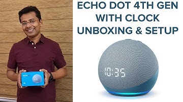 ECHO DOT 4TH GEN WITH CLOCK UNBOXING AND SETUP | NEW ECHO DOT FEATURES