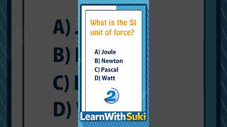 Learn GK Quiz | What is the SI unit of force? #shortsgk #learngk #learnwithsuki