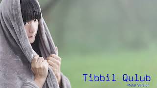 Tibbil Qulub   [ metal version ]