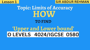 How to find upper and lower bounds O Level Maths-4024 IGCSE-0580 Limits of accuracy