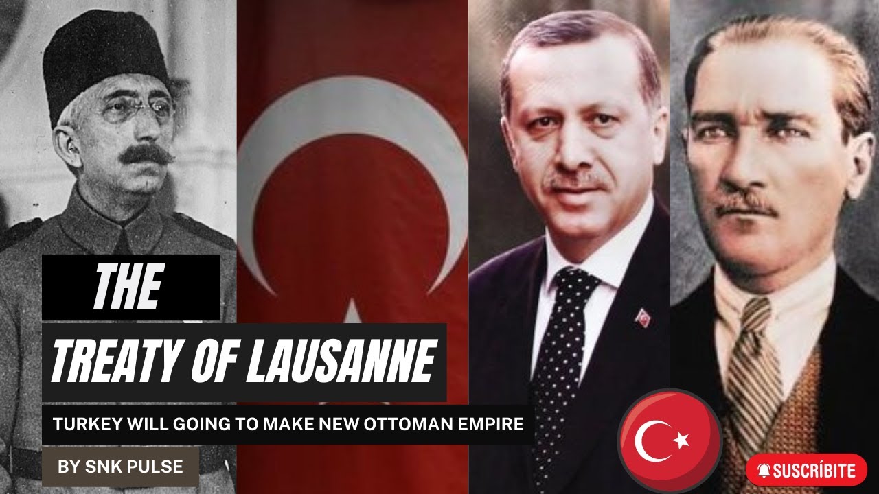 The Treaty of Lausanne Turkey will going to make New Ottoman Empire