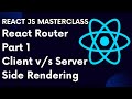 ReactJS Tutorial 69: React Router Part 1: Server Side Rendering v/s Client Side Rendering