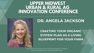 Crafting Your Organic System Plan as a Living Blueprint for Your Farm with Dr. Angela Jackson