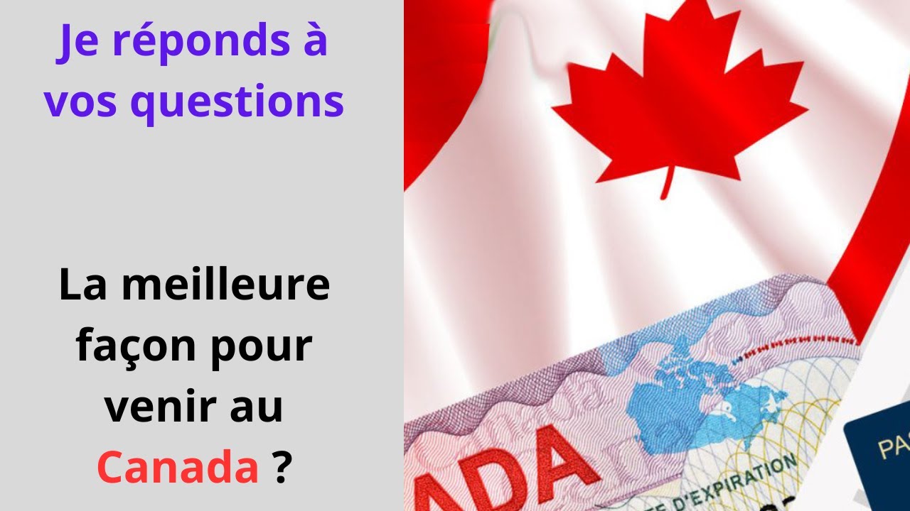 Quelle est la meilleure façon pour partir et vivre au Canada ? 🇨🇦 ...