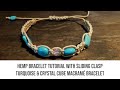 Hemp Bracelet tutorial with sliding clasp - Turquoise & Crystal Cube Macarme Bracelet