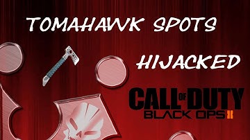 Black Ops 2 Search and Destroy Tomahawk Spots - HIJACKED
