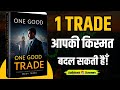 One Good Trade book summary | एक शानदार ट्रेडर की सोच | Audiobook | Trading Success Formula