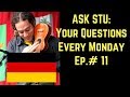 ASK STU Ep#11: (from Germany)