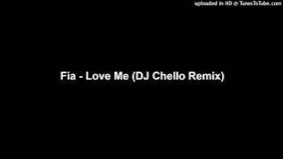 Fia - Love Me (DJ Chello Remix)