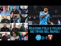 Tifosi del Napoli folli e felici dopo NAPOLI 2-1 TORINO | Serie A G28