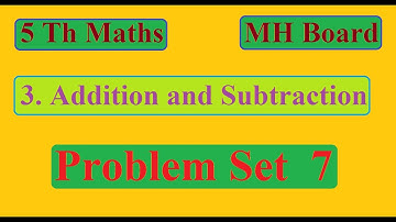 5 Th Maths | Problem Set 7 | 3. Addition and Subtraction | Addition | Explained in Marathi