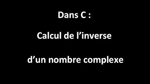 Calcul dans C : Inverse d