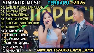 JANGAN TUNGGU LAMA LAMA - Laila Ayu Ft Irwan - BAHTERA CINTA - SIMPATIK MUSIC LIVE FULL ALBUM