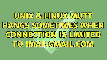 Unix & Linux: Mutt hangs sometimes when connection is limited to imap.gmail.com