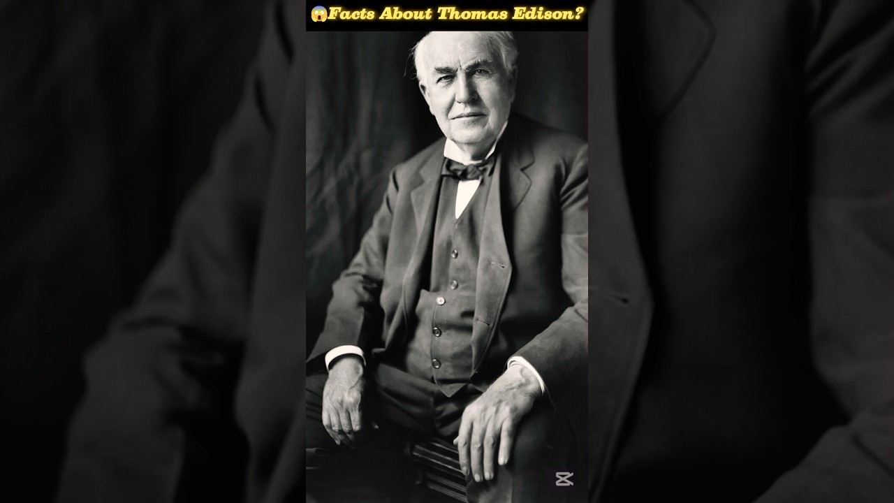 Amazing Facts about Thomas Edison? 