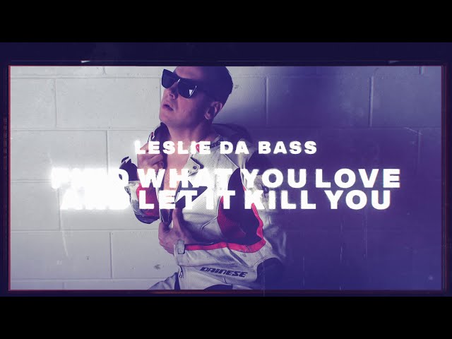 LESLIE DA BASS - Find What You Love And Let It Kill You