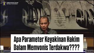 APA PARAMETER KEYAKINAN HAKIM DALAM MEMUTUS PERKARA?