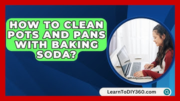 How To Clean Pots And Pans With Baking Soda? - LearnToDIY360.com