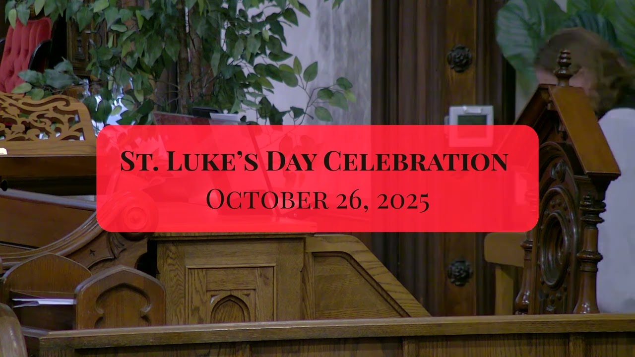 St. Luke’s Day Celebration | Holy Baptism and Holy Eucharist, October 26, 2025
