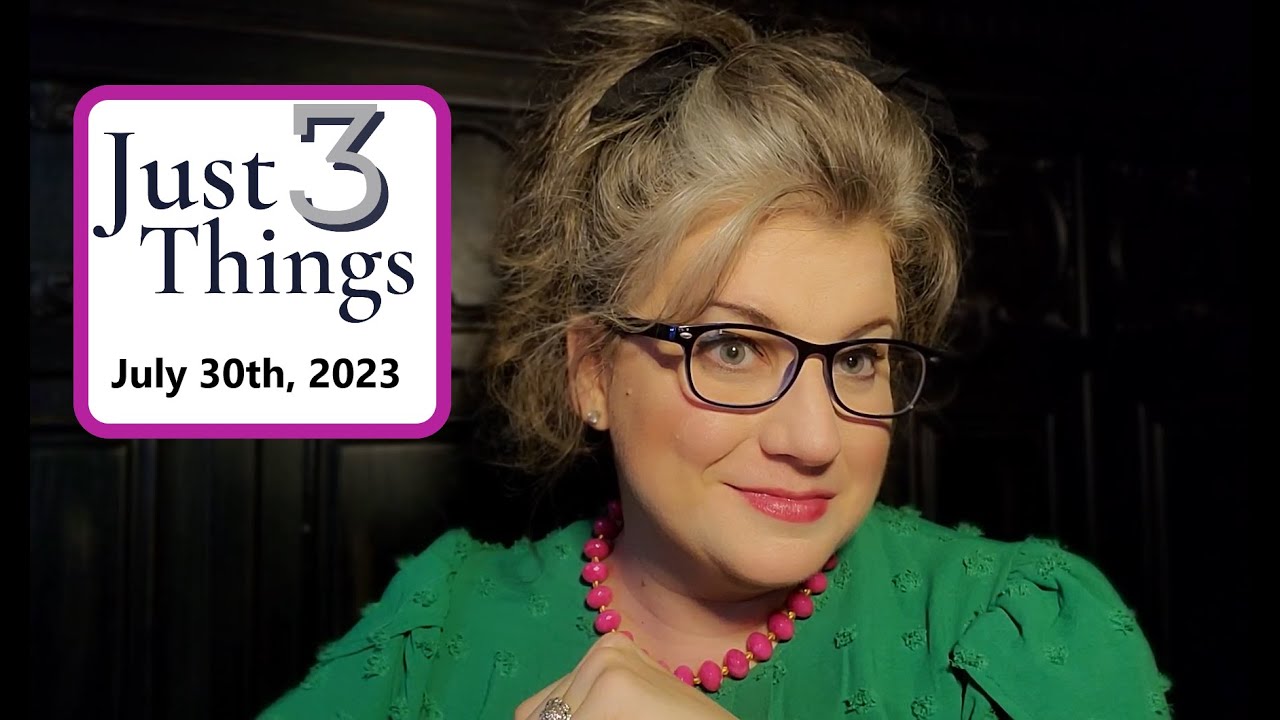 Just Three Things July 30th 2023 YouTube just-three-things-july-30th-2023-youtube