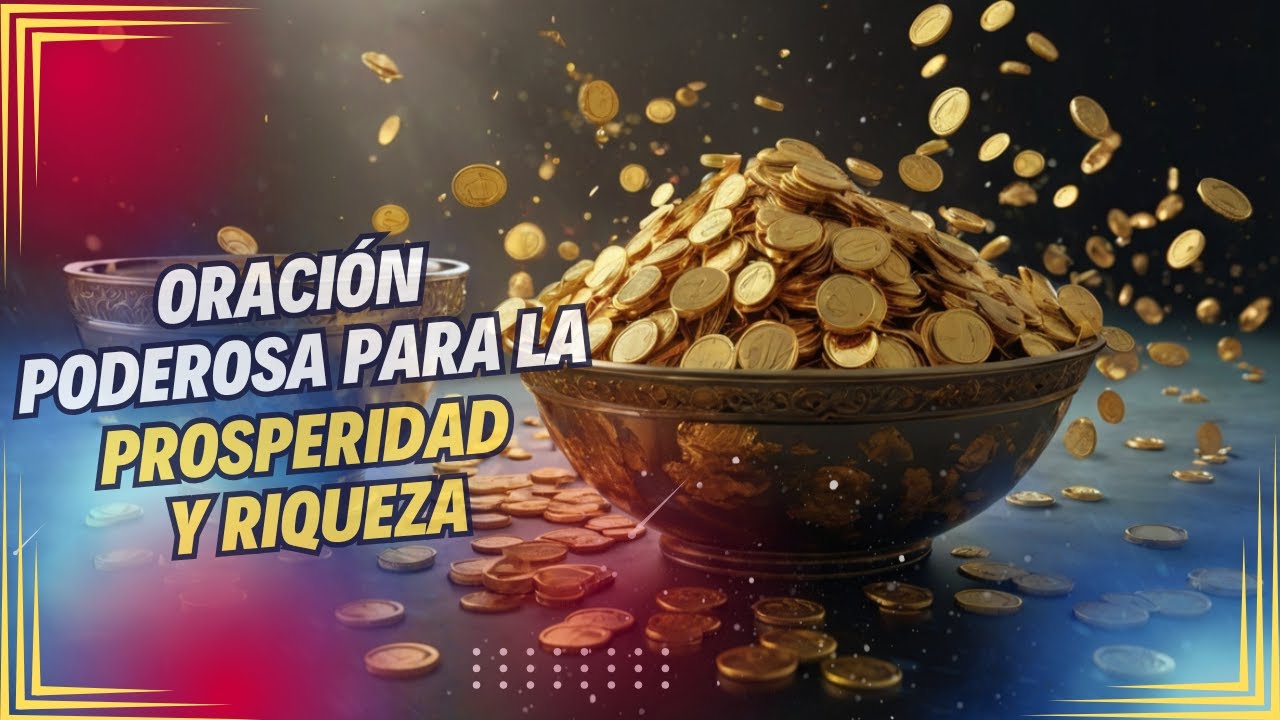 Oración Poderosa para la Prosperidad y Riqueza - Atrae Bendiciones y ...