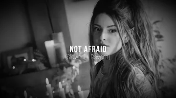 Not Afraid | Slowed Reverb | DJ Emirhan