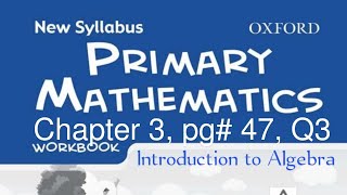 New Syllabus Primary Mathematics Workbook 5a | Chapter# 3 Introduction to Algebra| Q3, pg# 47