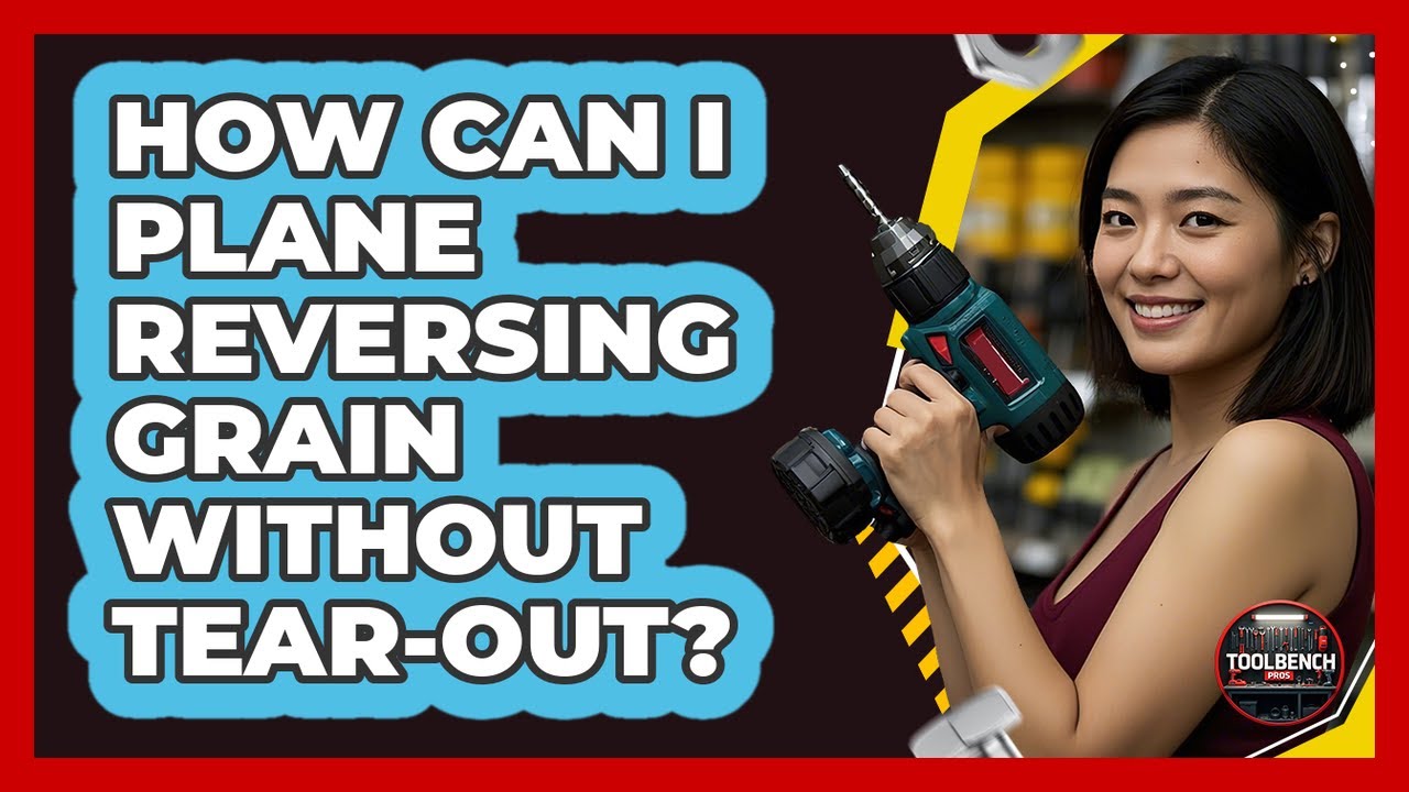 How Can I Plane Reversing Grain Without Tear-out? - ToolBench Pros