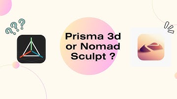 Prisma 3d or Nomad Sculpt ?