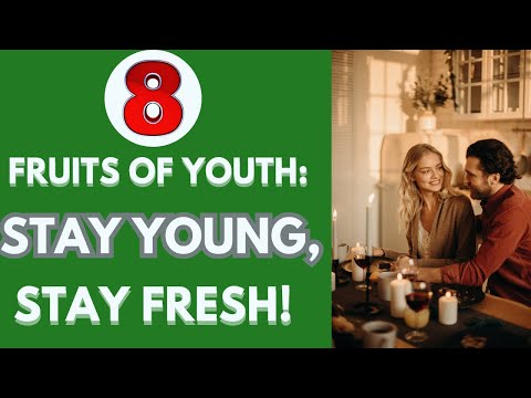 8 FRUITS OF YOUTH: STAY YOUNG, STAY FRESH!